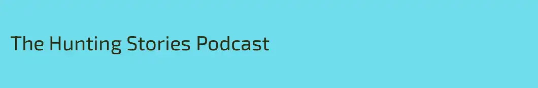 The Hunting Stories Podcast